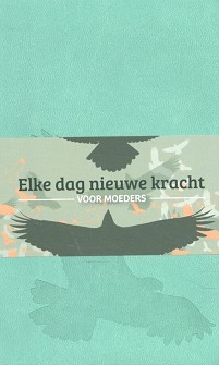 Elke dag nieuwe kracht moeders